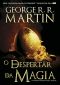 [A Song of Ice and Fire (Alternative Numbering) 04] • O Despertar Da Magia